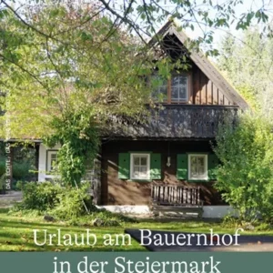 Urlaub am Bauernhof in der Steiermark